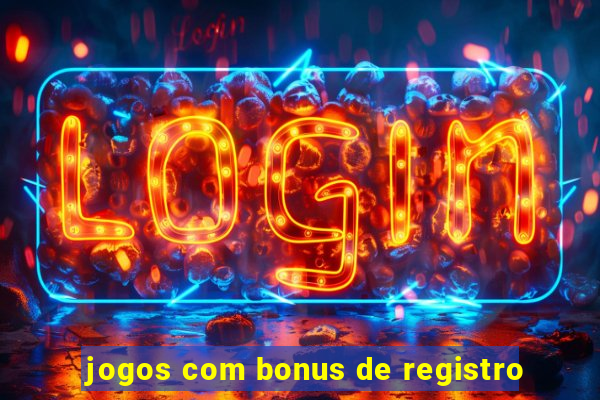 jogos com bonus de registro